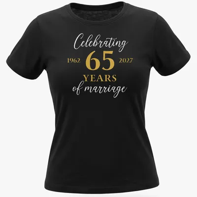 Elegant script shirt celebrating 65 years of marriage with gold and white text — printed on a women's shirt