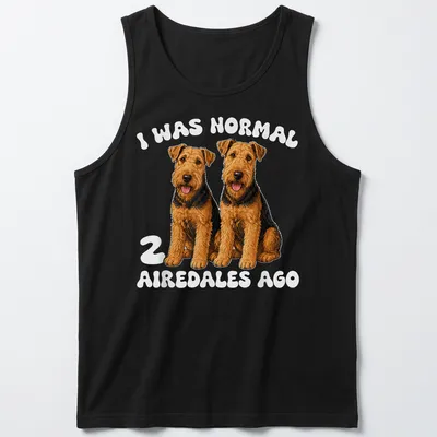Realistic illustration of two Airedale dogs with humorous text about dog ownership. — printed on a tank top