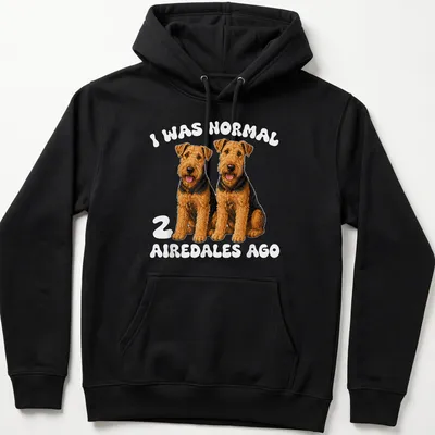 Realistic illustration of two Airedale dogs with humorous text about dog ownership. — printed on a unisex hoodie