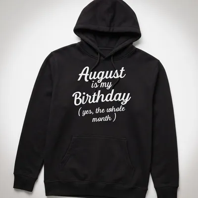 Playful August birthday shirt with whimsical script stating the whole month is a celebration — printed on a unisex hoodie