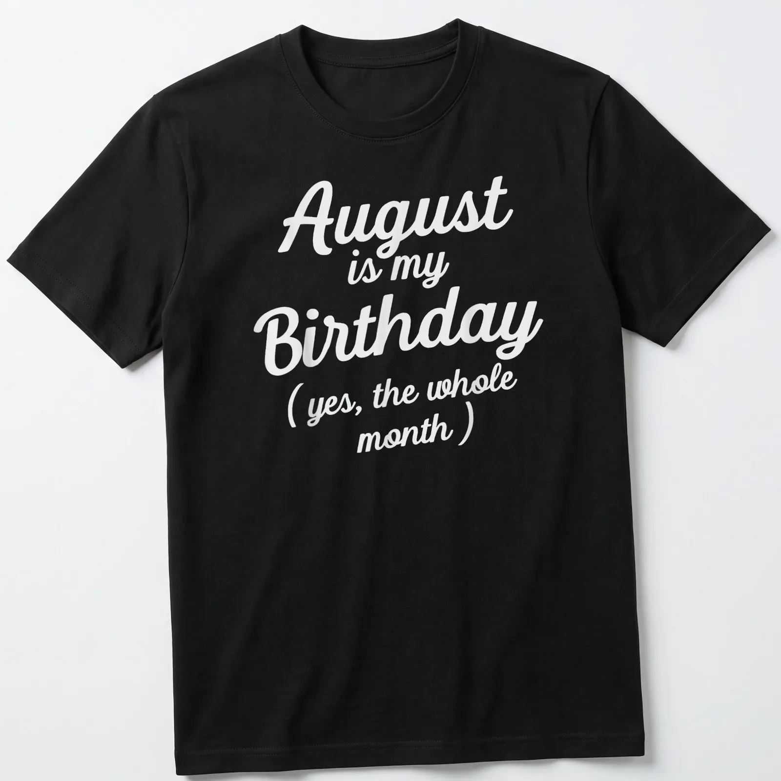 Playful August birthday shirt with whimsical script stating the whole month is a celebration — printed on a unisex t-shirt