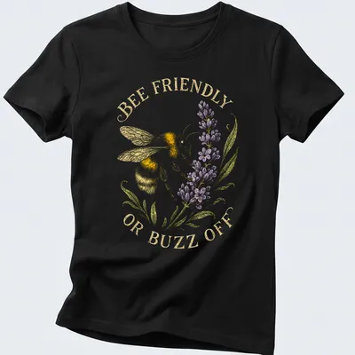 Illustrative print of a bee with the text 'BEE FRIENDLY OR BUZZ OFF' in yellow and lavender — printed on a women's shirt