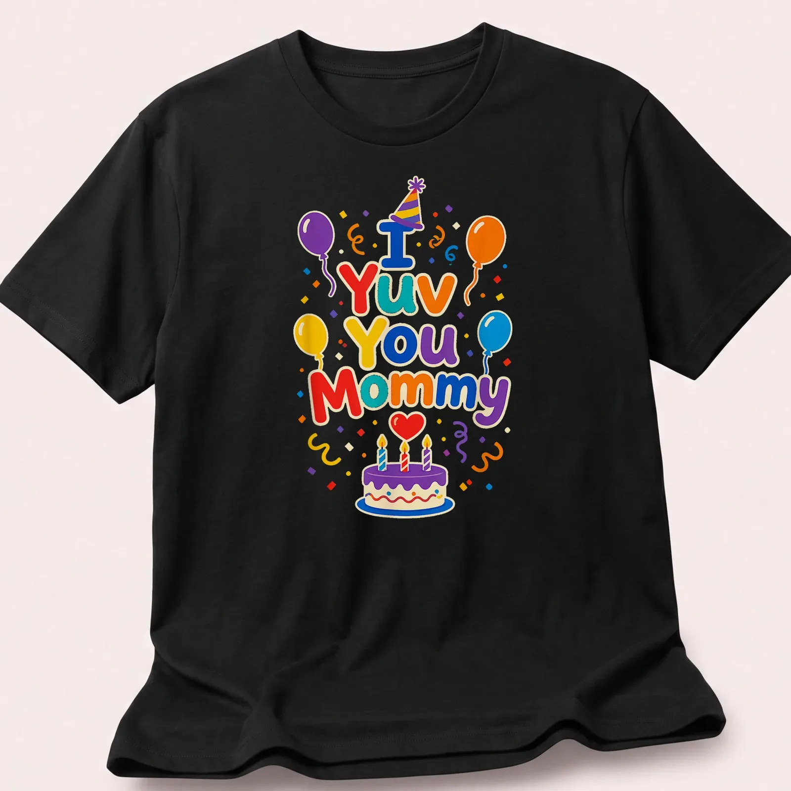 Colorful illustration of a birthday cake and balloons with the text I Yuv You Mommy — printed on a unisex t-shirt