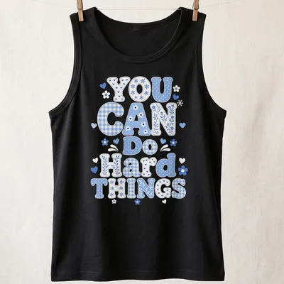 Playful blue patchwork design with the phrase 'You Can Do Hard Things' — printed on a tank top