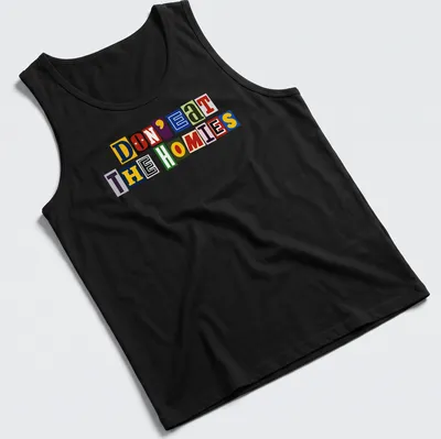 Colorful ransom note typography on a vegan-themed shirt, reading 'Don't Eat The Homies' in vibrant hues. — printed on a tank top