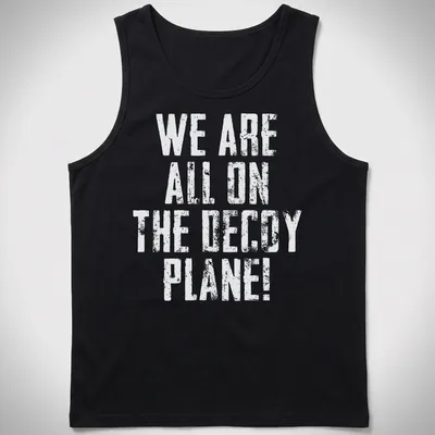 Vintage distressed shirt with the phrase We Are All On The Decoy Plane! — printed on a tank top