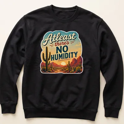 Vintage style shirt featuring a desert landscape and cacti with humorous text about humidity — printed on a unisex sweatshirt