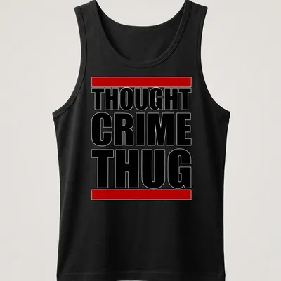 Dystopian themed tee with bold black, red, and white typography reading 'THOUGHT CRIME THUG' — printed on a tank top