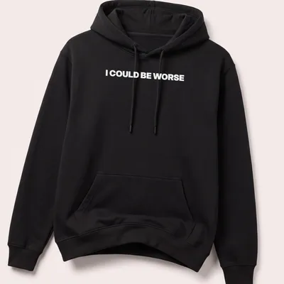 Humorous shirt with the text 'I Could Always Be Worse' in a playful font — printed on a unisex hoodie
