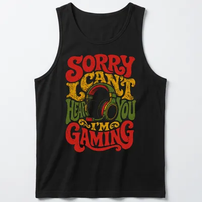 Retro distressed tee with a gaming headset and text: Sorry I Can't Hear You I'm Gaming. — printed on a tank top