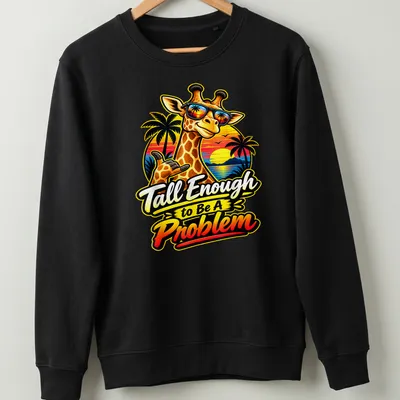 Cartoon giraffe wearing sunglasses with humorous text about height. — printed on a unisex sweatshirt