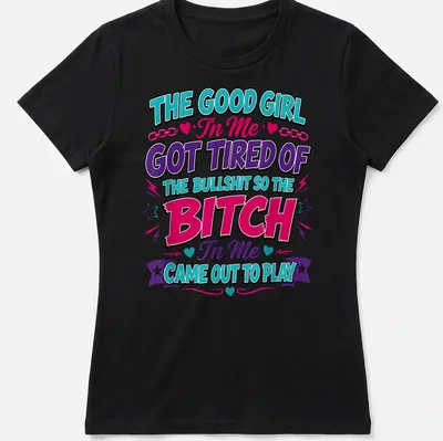 Bold colorful text on a black t-shirt, expressing sass and empowerment — printed on a women's shirt