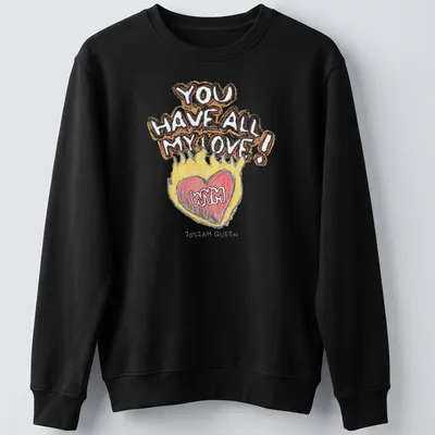 Colorful heart illustration with the text 'YOU HAVE ALL MY LOVE !' — printed on a unisex sweatshirt