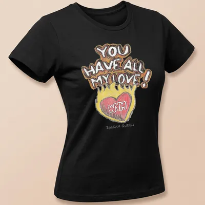 Colorful heart illustration with the text 'YOU HAVE ALL MY LOVE !' — printed on a women's shirt
