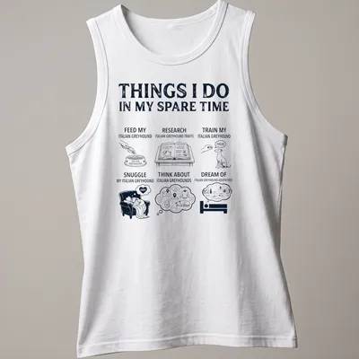 Illustrative T-shirt listing activities related to Italian Greyhounds in black, white, and grey. — printed on a tank top