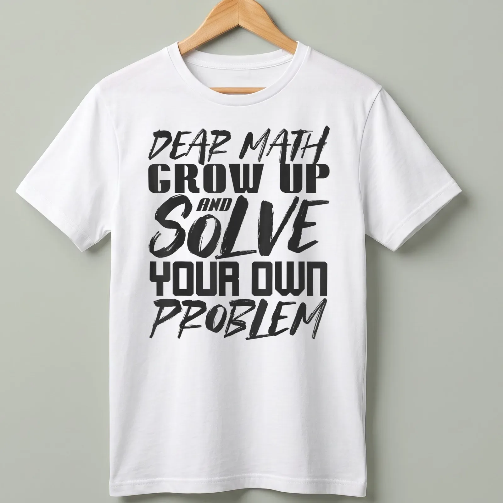 Humorous typography shirt with text about math problem solving in black and white — printed on a unisex t-shirt
