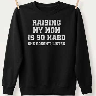 Bold distressed text humor about parenting on a white — printed on a unisex sweatshirt