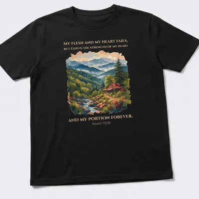 Realistic cabin landscape t-shirt with Psalm 73:26 printed text