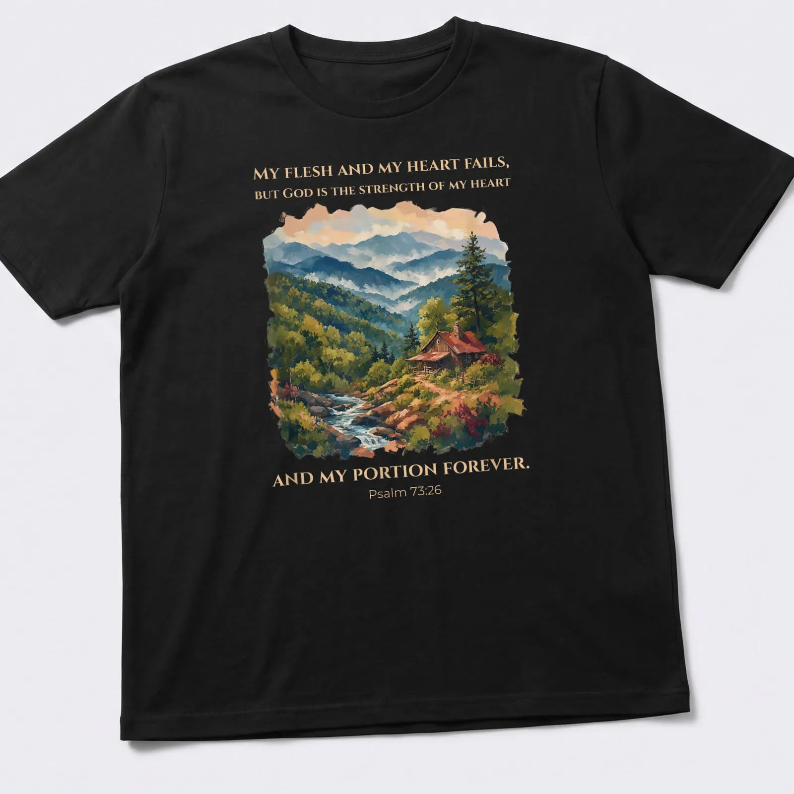 Realistic cabin landscape t-shirt with Psalm 73:26 printed text — printed on a unisex t-shirt