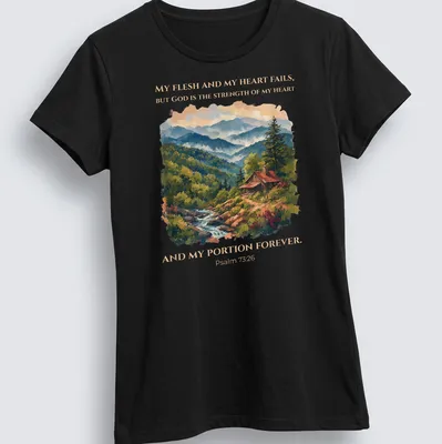 Realistic cabin landscape t-shirt with Psalm 73:26 printed text — printed on a women's shirt