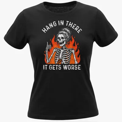 Vintage distressed t-shirt with a thumbs-up skeleton and the text Hang In There It Gets Worse. — printed on a women's shirt