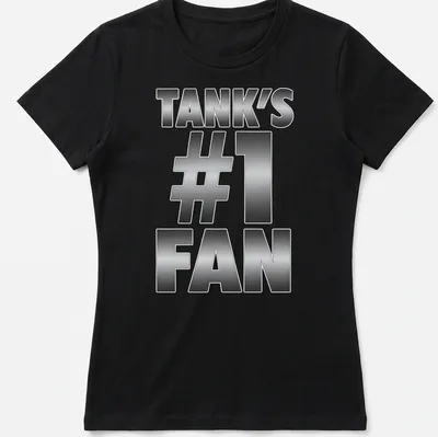 Bold metallic print of Tank's #1 Fan in silver and black typography — printed on a women's shirt