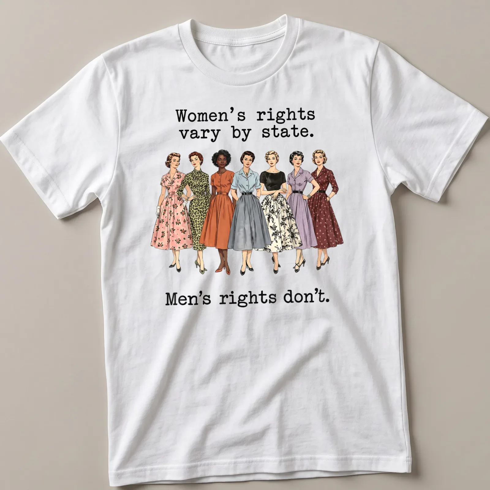Illustration of vintage dresses with a political statement about women's rights — printed on a unisex t-shirt