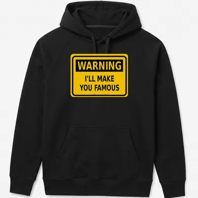 Bold graphic featuring a warning sign with humorous text about fame. — printed on a unisex hoodie