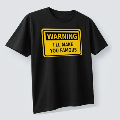 Bold graphic featuring a warning sign with humorous text about fame. — printed on a unisex t-shirt (angled view)