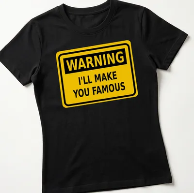 Bold graphic featuring a warning sign with humorous text about fame. — printed on a women's shirt